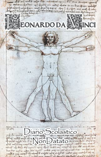 Leonardo Da Vinci Diario Scolastico Non Datato: Per la Scuola Secondaria, con tanti Disegni di Leonardo e grafiche a tema - Robe da Cartoon