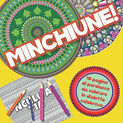 Minchiune!: 40 parolacce in dialetto calabrese da colorare - Libro da colorare per Adulti con Mandala contro ansia e stress