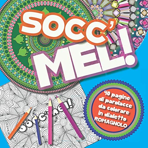 Sòcc'mel!: 40 parolacce in dialetto romagnolo da colorare - Libro da colorare per Adulti con Mandala contro ansia e stress