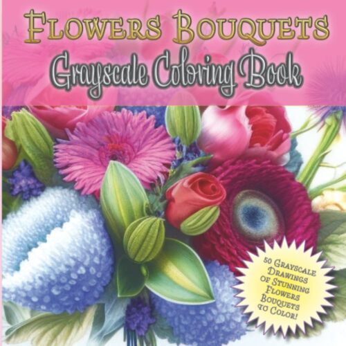 Flowers Bouquets Grayscale Coloring Book