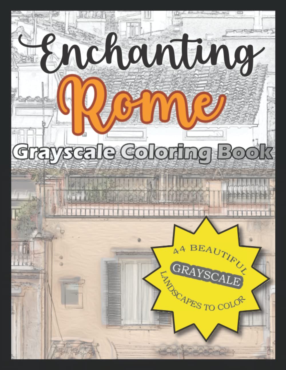 Enchanting Rome - Grayscale Coloring Book