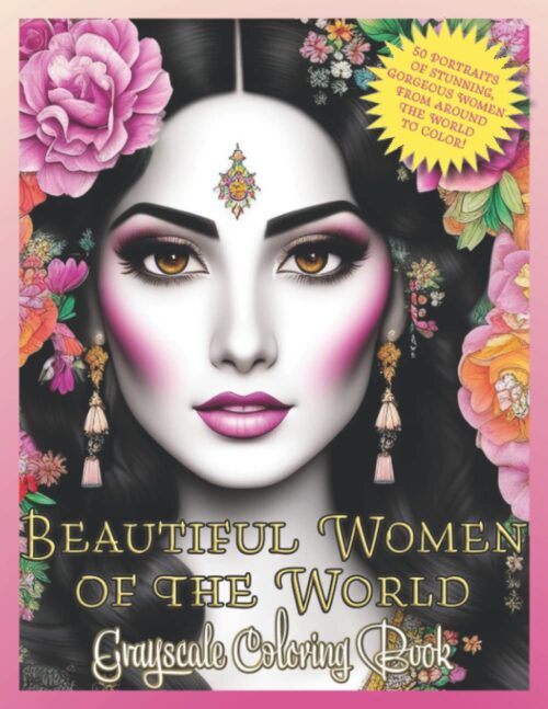 Beautiful Women of the World - Grayscale Coloring Book