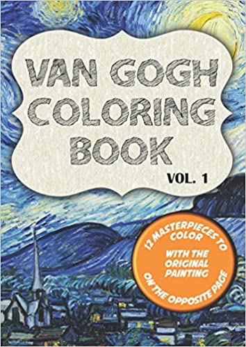 Van Gogh Coloring Book: 12 classics to draw with original paintings on side featuring Starry Night, Irisis and 10 more masterpiece (Van Gogh Coloring Books)